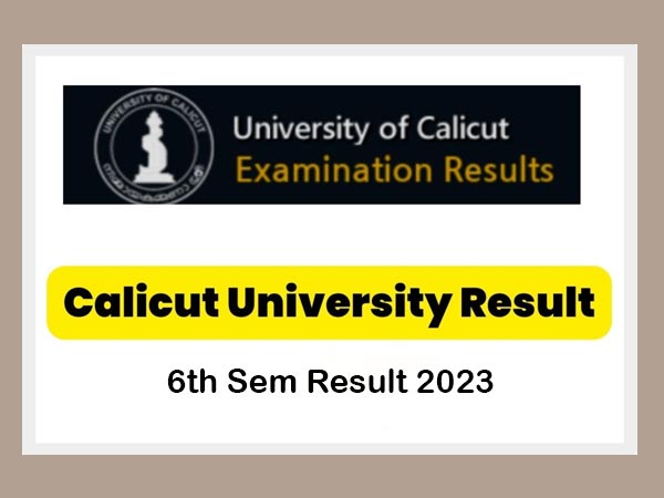 Calicut University 6th Sem Result 2023 Announced @results.uoc.ac.in